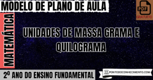Leia mais sobre o artigo Plano de Aula de Matemática para o 2º Ano sobre Unidades de Massa Grama e Quilograma