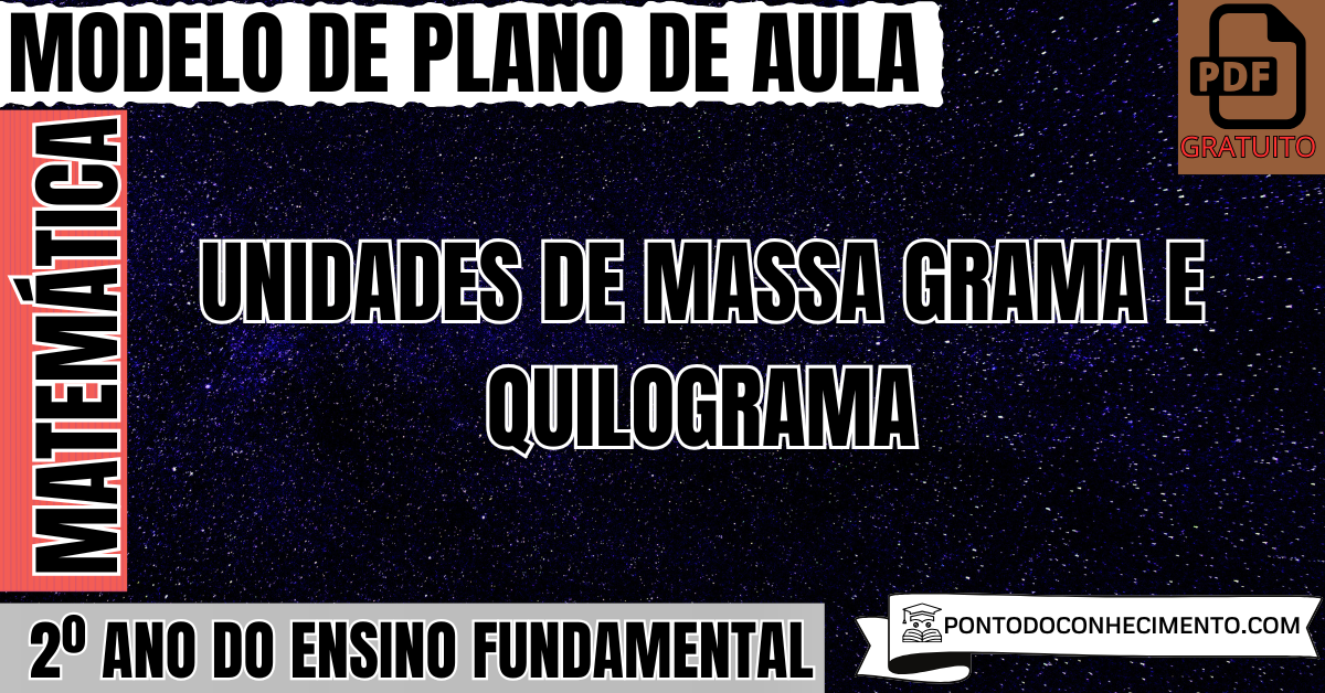 Plano de Aula de Matemática para o 2º Ano sobre Unidades de Massa Grama e Quilograma