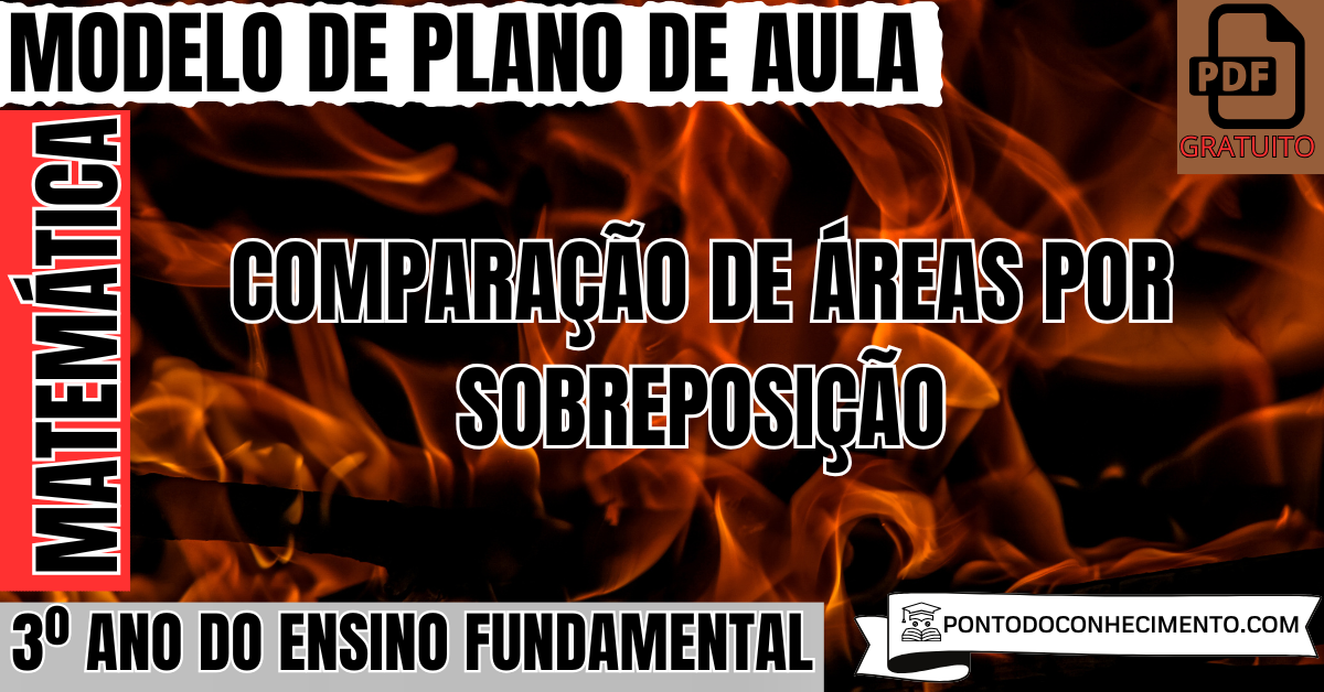 Plano de aula de Matemática 3º ano comparação de áreas por sobreposição