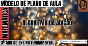 Leia mais sobre o artigo Plano de aula de Matemática para o 3º ano sobre algoritmo da adição