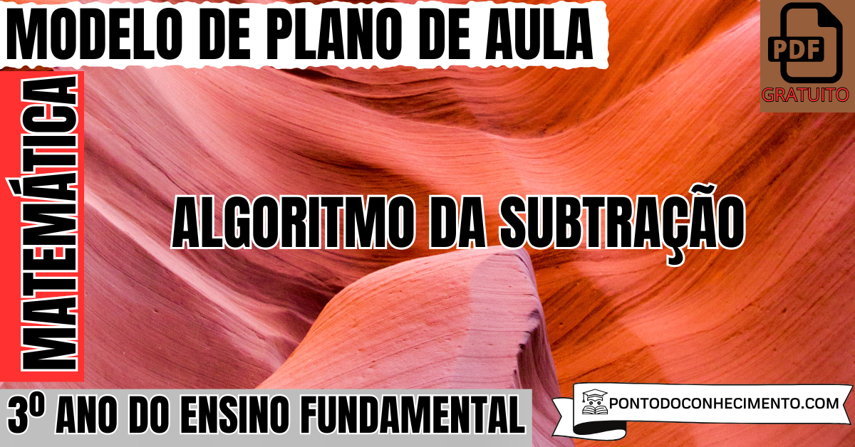 Plano de aula de Matemática para o 3º ano sobre algoritmo da subtração