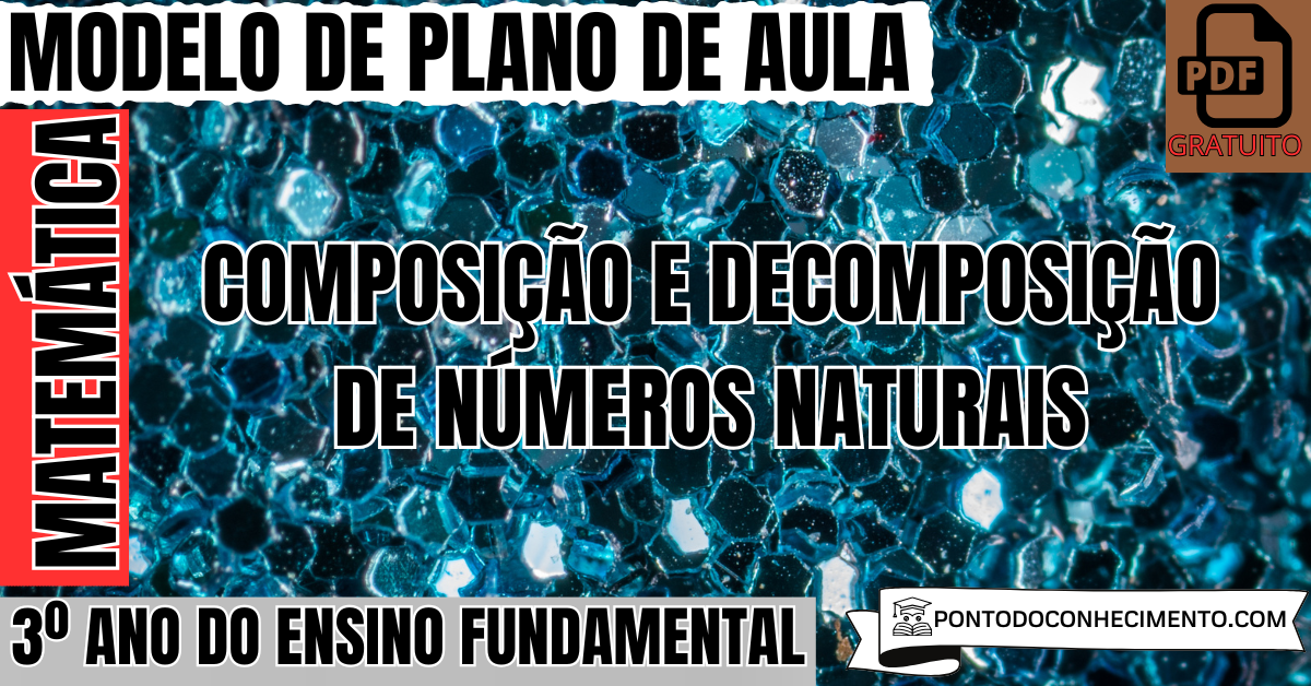 Plano de aula de Matemática para o 3º ano sobre composição e decomposição de números naturais