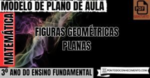 Leia mais sobre o artigo Plano de aula de Matemática para o 3º ano sobre figuras geométricas planas