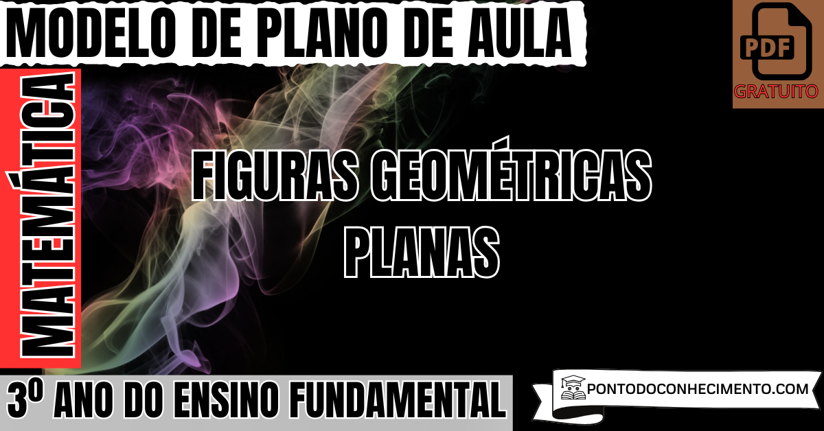 Plano de aula de Matemática para o 3º ano sobre figuras geométricas planas