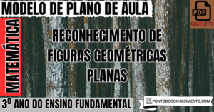 Leia mais sobre o artigo Plano de aula de Matemática para o 3º ano sobre reconhecimento de figuras geométricas planas