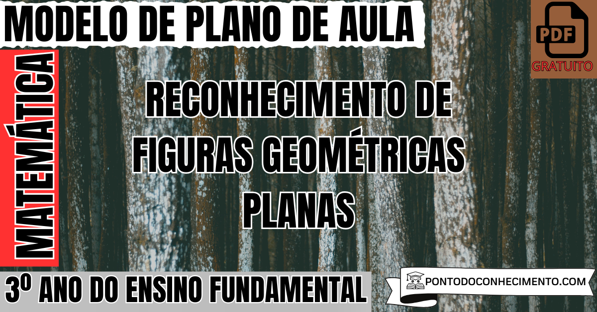 Plano de aula de Matemática para o 3º ano sobre reconhecimento de figuras geométricas planas