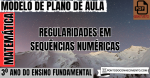Leia mais sobre o artigo Plano de aula de Matemática para o 3º ano sobre regularidades em sequências numéricas