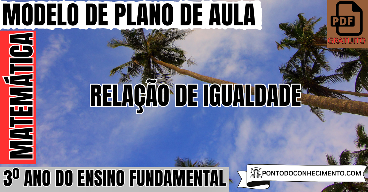 Modelo de plano de aula de Matemática para o 3º ano do Ensino Fundamental sobre relação de igualdade
