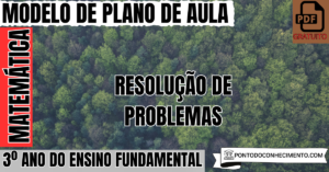 Leia mais sobre o artigo Modelo de plano de aula de Matemática para o 3º ano do Ensino Fundamental sobre resolução de problemas