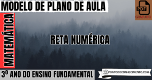 Leia mais sobre o artigo Modelo de plano de aula de Matemática para o 3º ano do Ensino Fundamental sobre reta numérica
