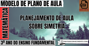 Leia mais sobre o artigo Planejamento de aula sobre simetria 3º ano