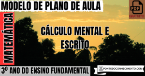 Leia mais sobre o artigo Plano de aula de Matemática para o 3º ano sobre cálculo mental e escrito