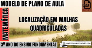 Leia mais sobre o artigo Plano de aula de Matemática para o 3º ano sobre localização em malhas quadriculadas
