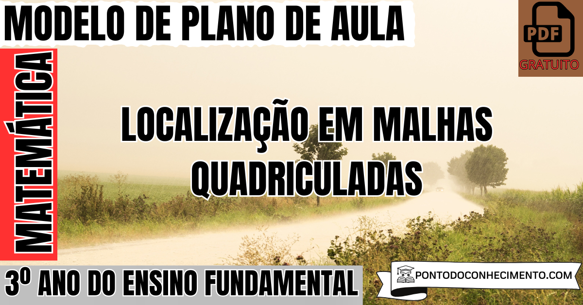 Plano de aula de Matemática para o 3º ano sobre localização em malhas quadriculadas