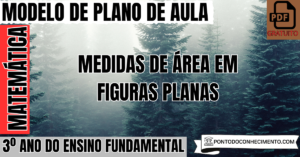 Leia mais sobre o artigo Plano de aula de Matemática para o 3º ano sobre medidas de área em figuras planas