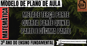 Leia mais sobre o artigo Plano de aula de Matemática para o 3º ano sobre metade terça parte quarta parte quinta parte e décima parte