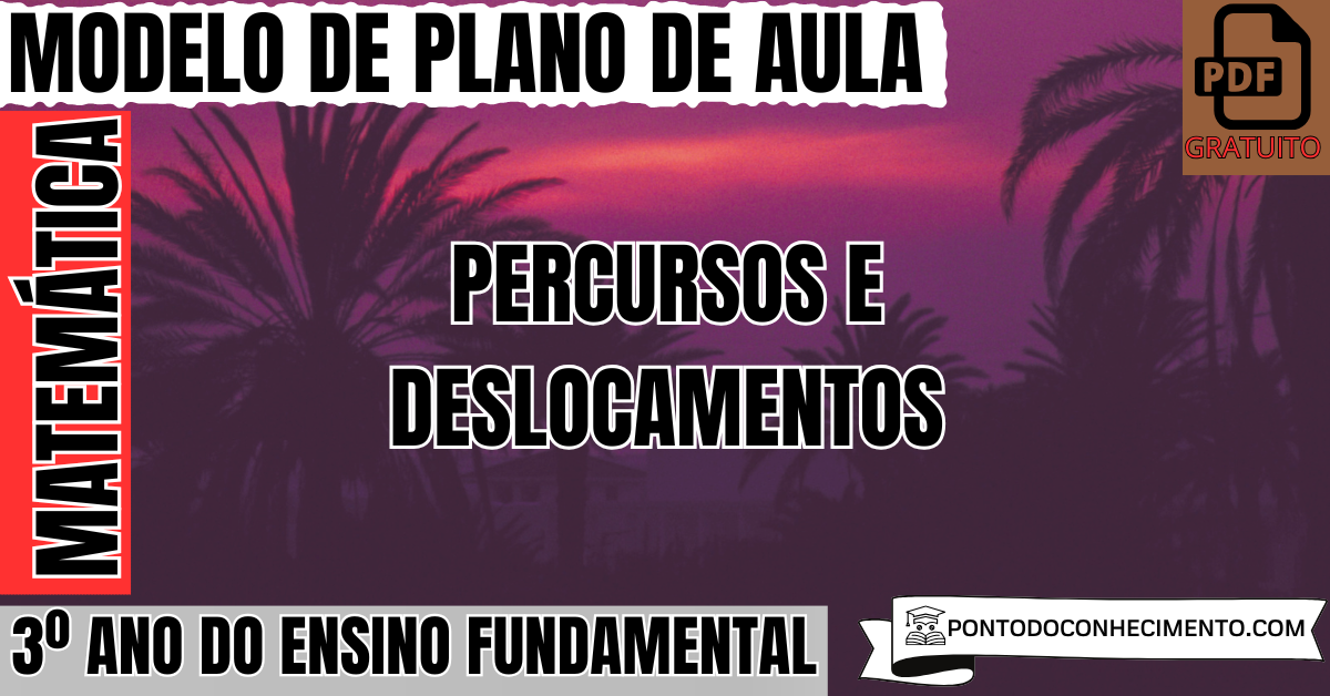 Plano de aula de Matemática para o 3º ano sobre percursos e deslocamentos