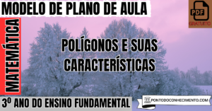 Leia mais sobre o artigo Plano de aula de Matemática para o 3º ano sobre polígonos e suas características
