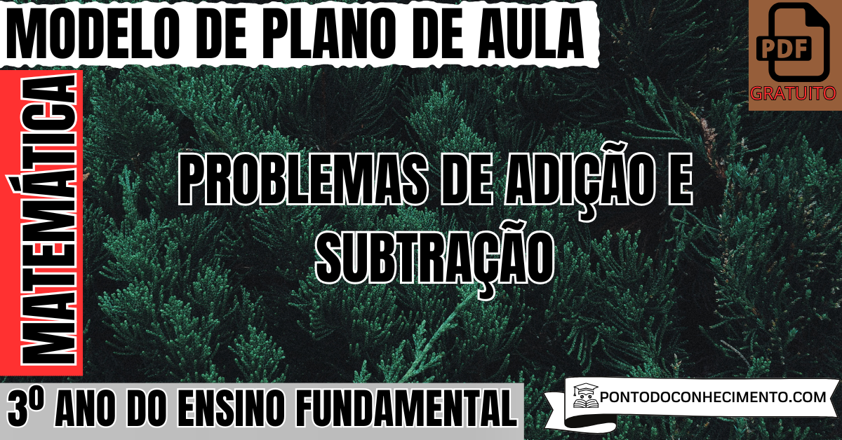 Plano de aula de Matemática para o 3º ano sobre problemas de adição e subtração
