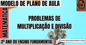 Leia mais sobre o artigo Plano de aula de Matemática para o 3º ano sobre problemas de multiplicação e divisão
