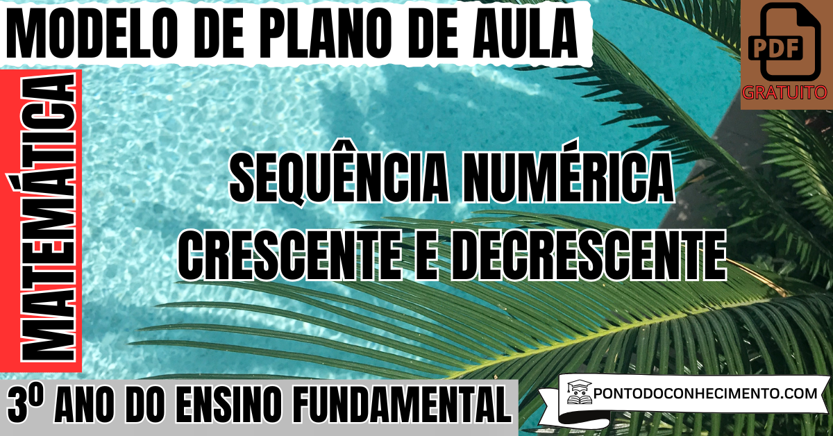 Plano de aula de Matemática para o 3º ano sobre sequência numérica crescente e decrescente