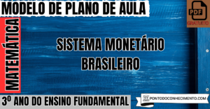 Leia mais sobre o artigo Plano de aula de Matemática para o 3º ano sobre sistema monetário brasileiro