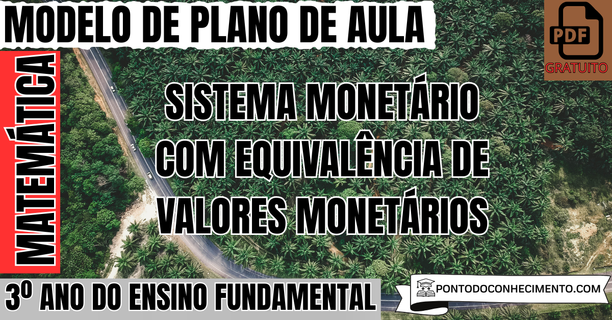 Plano de aula de Matemática para o 3º ano sobre sistema monetário com equivalência de valores monetários