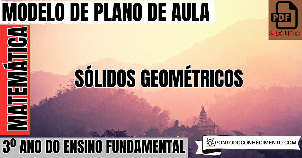 Plano de aula de Matemática para o 3º ano sobre sólidos geométricos