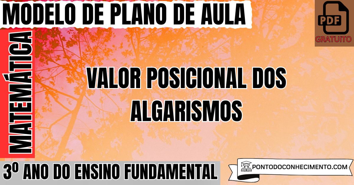 Plano de aula de Matemática para o 3º ano sobre valor posicional dos algarismos
